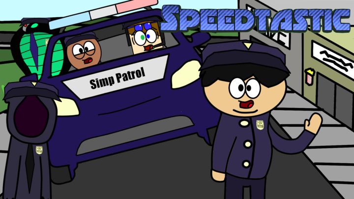 (S1E3) Simp Patrol | Speedtastic