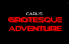 Carl's Grotesque Adventure