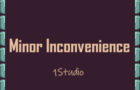 Minor Inconvenience