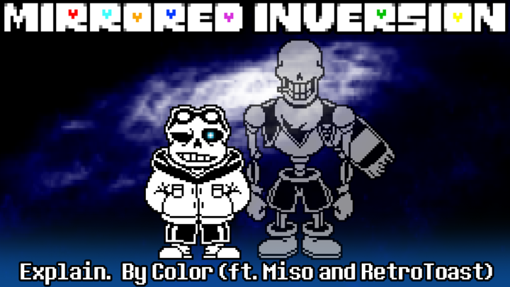 Mirrored Inversion: Explain. (By Color (Ft. Miso and RetroToast))