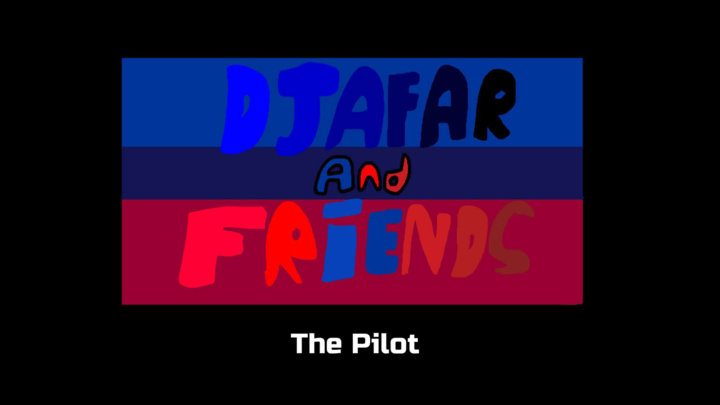 Djafar And Friends The Pilot