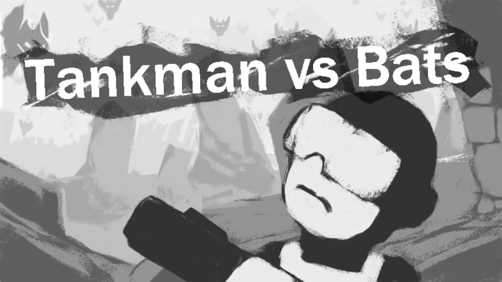 Tankman vs Bats