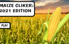 Maize Clicker: 2021 Edition