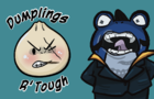 Dumpling R' Tough