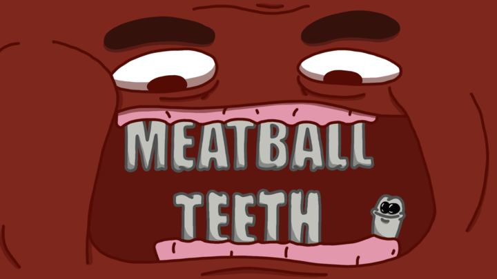 Meatball Teeth