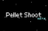 Pellet Shoot [BETA]