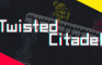 Twisted Citadel