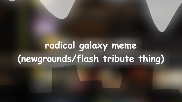 Radical Galaxy || Animation Meme/NG Tribute thing i'm bad at making titles