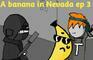 A Banana in Nevada episode 3 - Hank's Strike