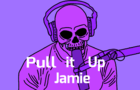 Pull it up Jamie