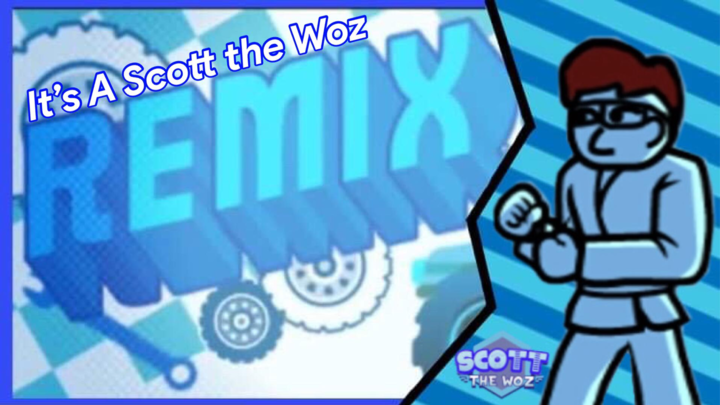 it's a Scott the Woz Custom Remix - 