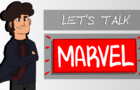Let's Talk: Marvel