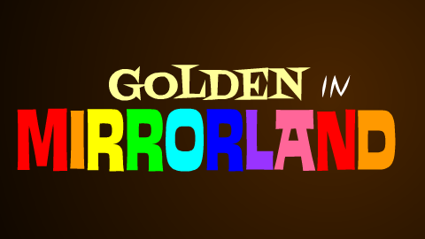 Golden In Mirrorland