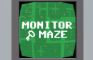 Monitor Maze