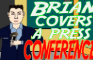Brian covers a press conference