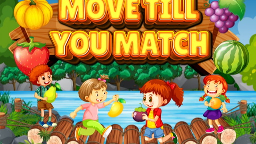 Move Till You Match