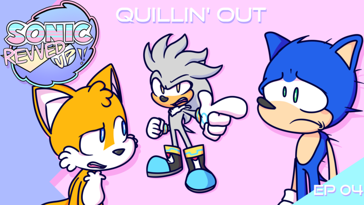 Quillin' Out - Sonic Revved Up!! Ep.4