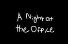 A Night at the Office