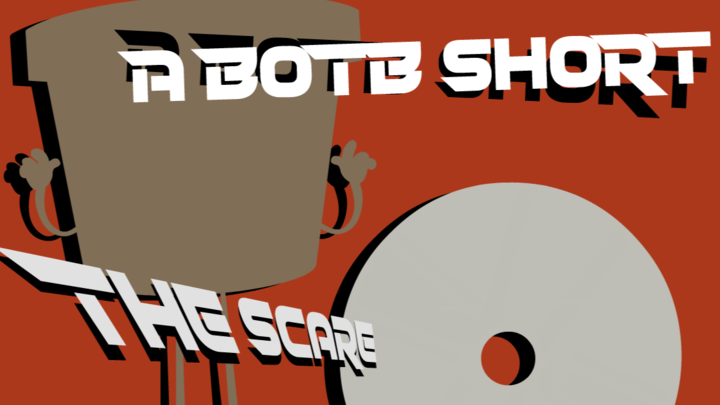 BOTB SHORT: The Scare