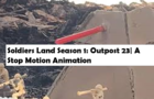 Soldiers Land Season 1: Outpost 23| A Stop Motion Animation