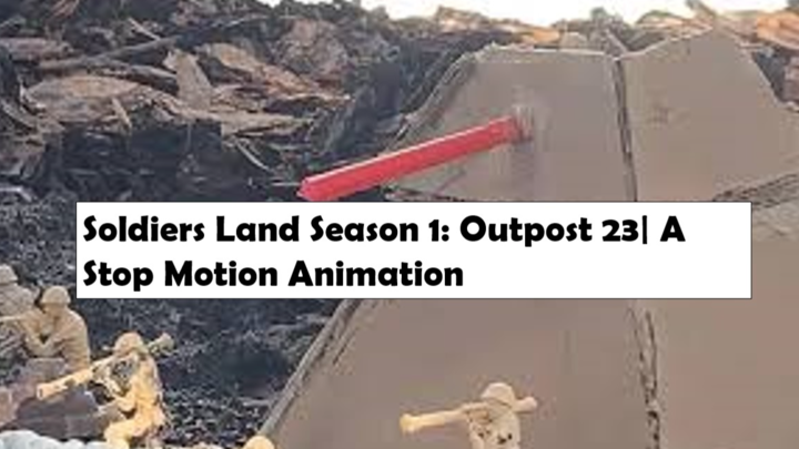 Soldiers Land Season 1: Outpost 23| A Stop Motion Animation