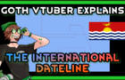 Goth Vtuber Explains the International Date Line