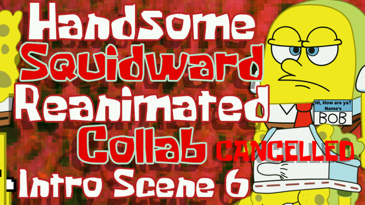 Handsome Squidward Reanimated Collab Intro Scene 6 (CANCELLED)