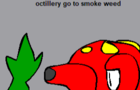 Octillery go to smoke weed