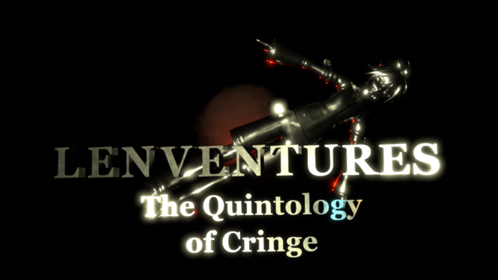 Lenventures - The Quintology of Cringe