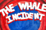The Whale Incident