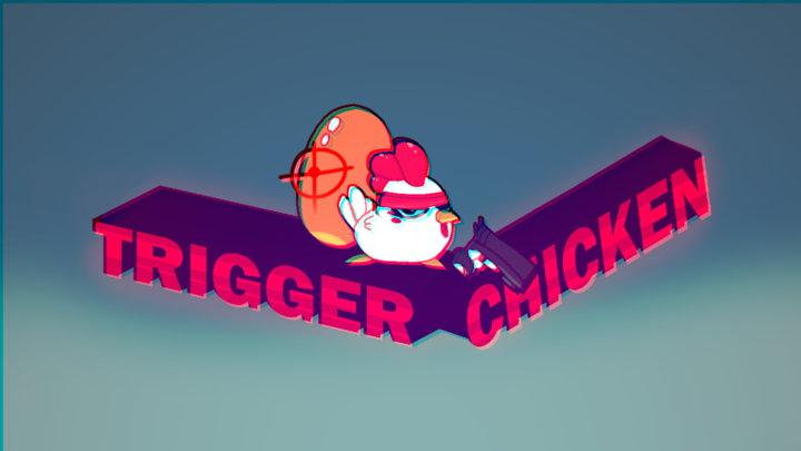 Trigger Chicken