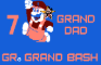 7 Grand Dad - Gr8 Grand Bash (WIP)