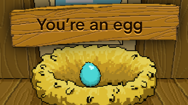 You're an egg