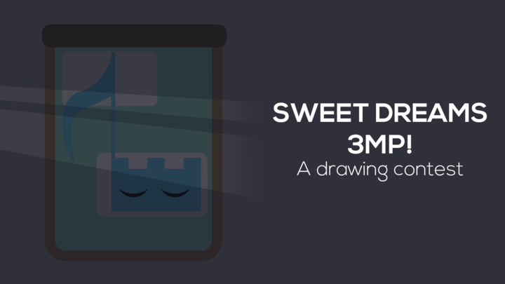 SWEET DREAMS 3MP - Art Contest (READ THE DESCRIPTION)