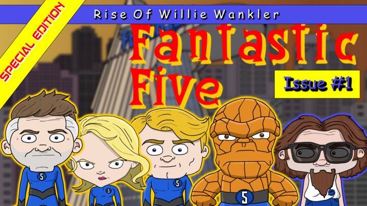 Fantastic 5: The Rise of Willie Wankler