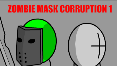 Zombie Mask Corruption 1 (WIP)