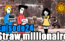 Become a straw millionaire and get rich! Barter for valuables!