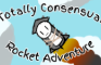 Totally Consensual Rocket Adventure