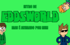 EddsWorld Intro, but it&#039;s animated by me