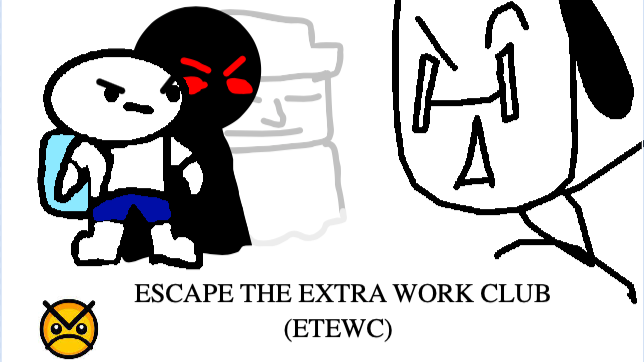 ESCAPE THE EXTRA WORK CLUB (alpha/infdev)