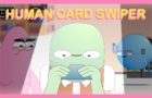 Human Card Swiper