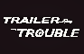 Trailer Trouble