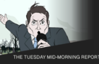 The Tuesday Mid-Morning Report