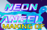 NEON ANGEL - the making of