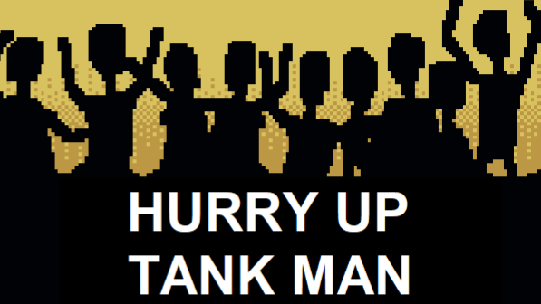 Hurry up Tank man