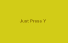 Just Press Y