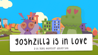 Goshzilla Is In Love