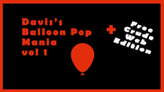 Davis's Balloon Pop Mania Vol 1 Crude Edition