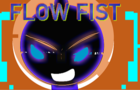 Flow Fist part 1 re-Animated