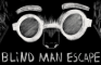 Blind Man Escape